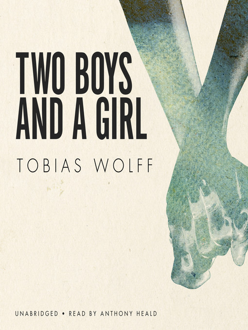 Title details for Two Boys and a Girl by Tobias Wolff - Available